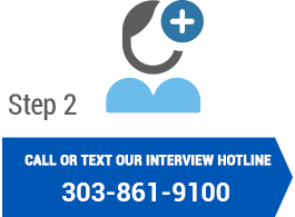 Call or Text our Interview Hotline - 303-861-9100