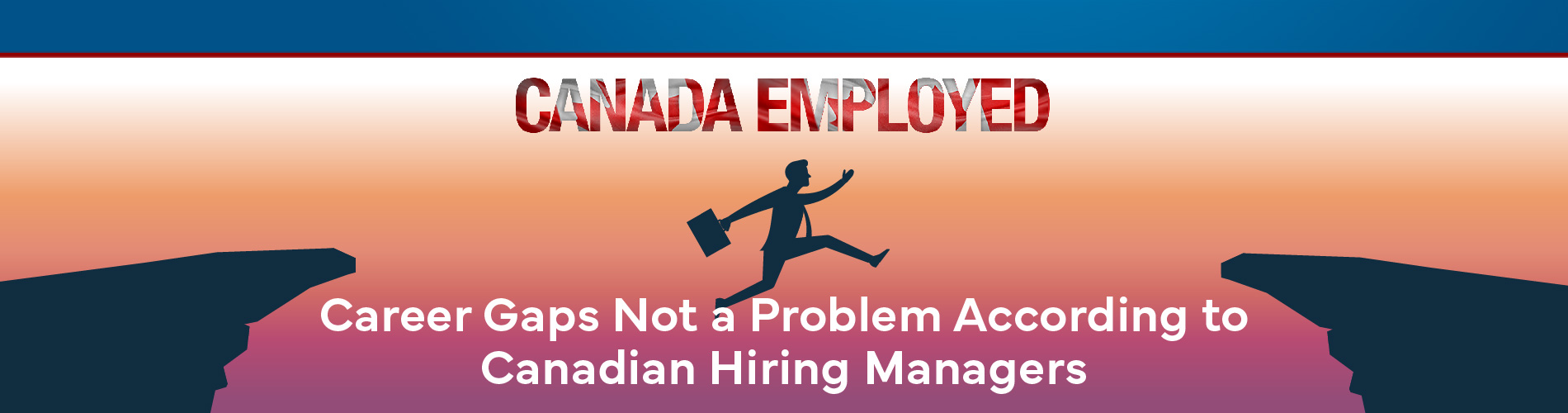5-15-24 Career Gaps - Canada Employed