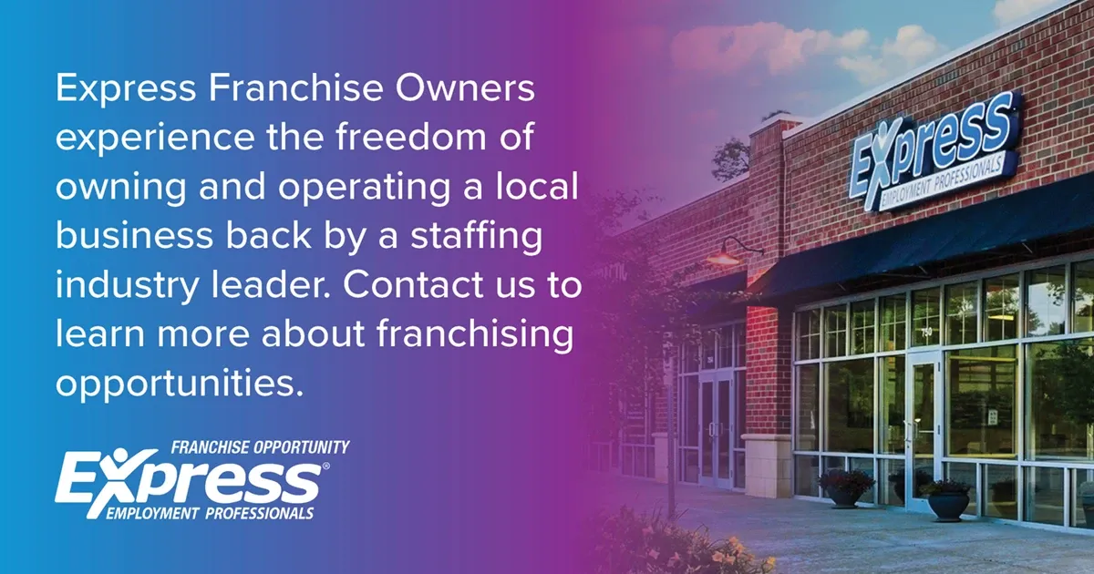 Photo of Express storefront building exterior with signage; text: “Express Franchise Owners experience the freedom of owning and operating a local business backed by a staffing industry leader. Contact us to learn more about franchising opportunities.” and logo “Franchise Opportunity Express Employment Professionals”.