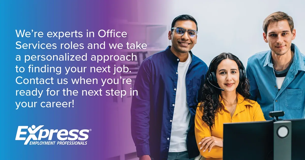 Photo of three adults (two men, one woman wearing headset) standing behind a computer and smiling; text: “We’re experts in Office Services roles and we take a personalized approach to finding your next job. Contact us when you’re ready for the next step in your career!” and logo “Express Employment Professionals”.