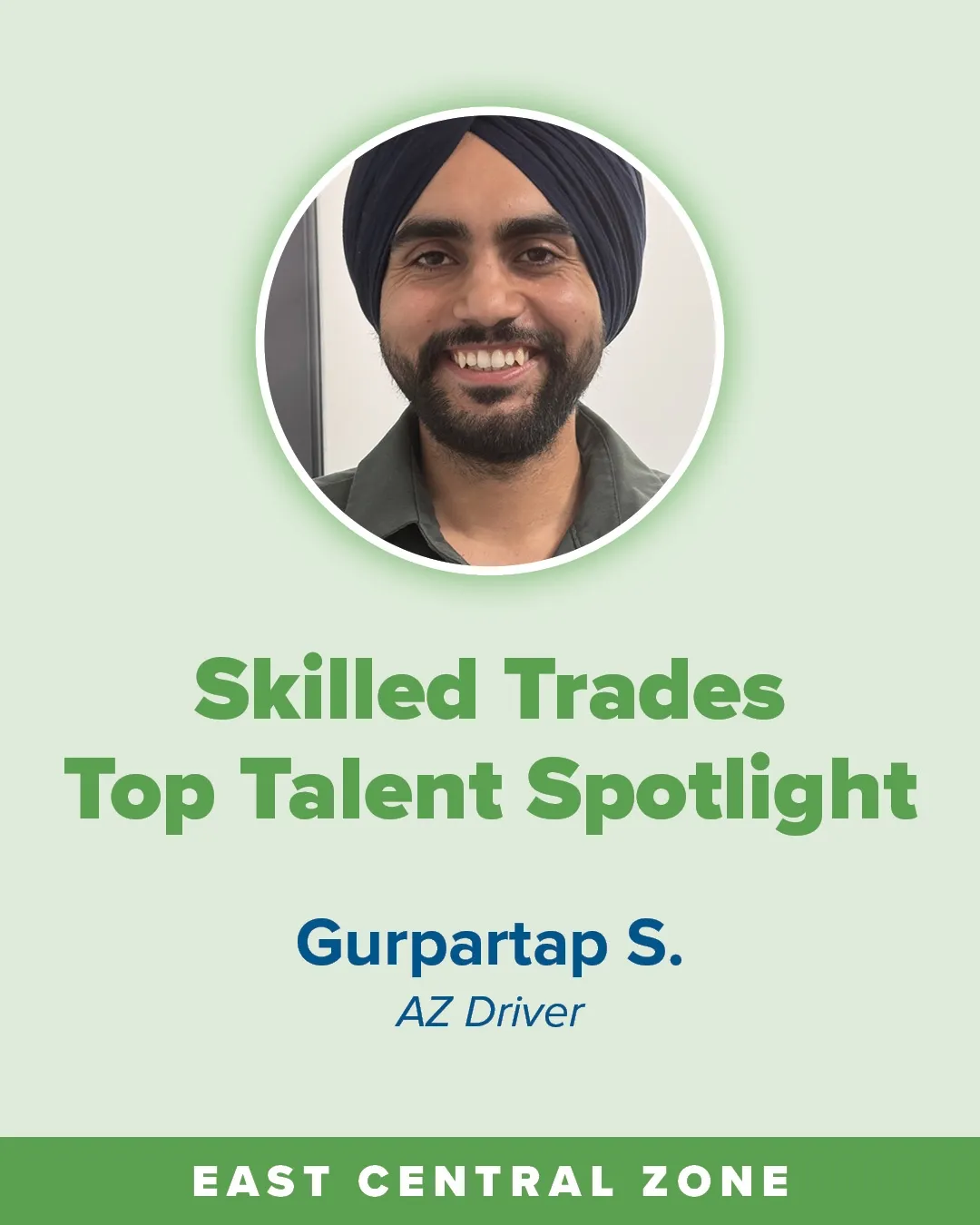 Infographic with a circular photo of an adult man wearing a dark turban and dark shirt, facing forward; text reads “Skilled Trades Top Talent Spotlight,” “Gurpartap S.,” “AZ Driver,” and “East Central Zone.”