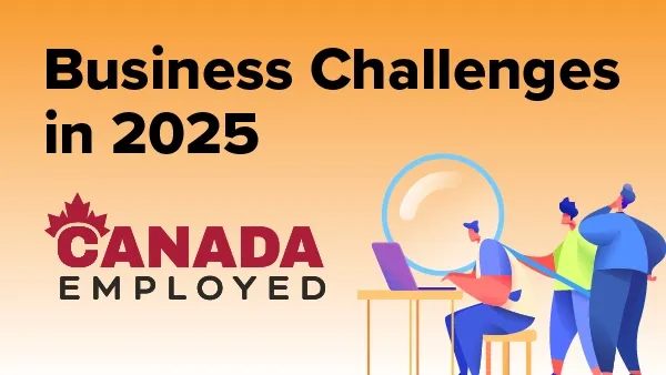 Business Challenges - Canada Employed Release for 2-12-2025