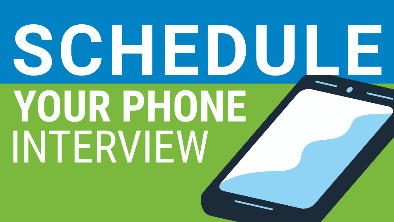 Schedule Your Phone Interview