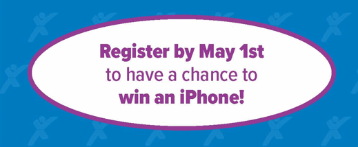 Register by May 1st to have a chance to win an iPhone!