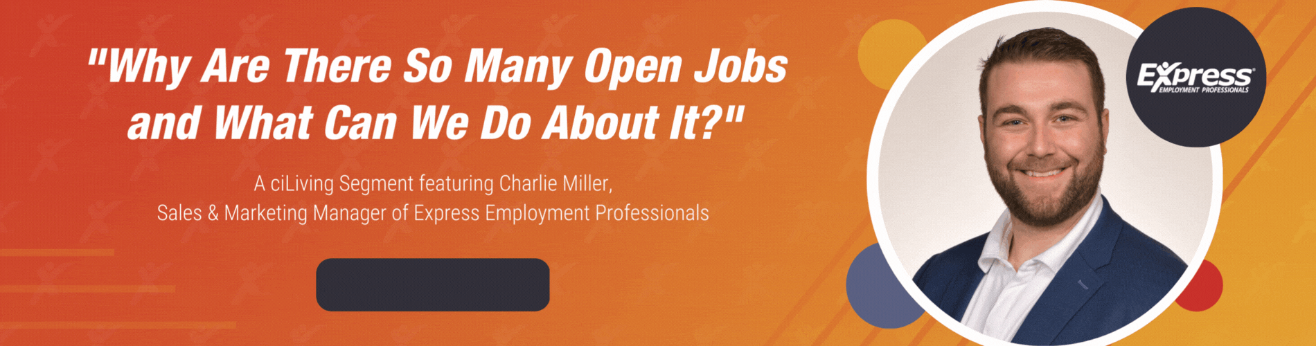 ciLiving feat Charlie Miller of Express Employment Professionals
